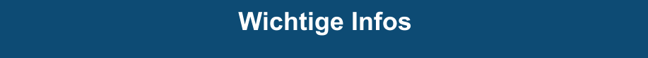 Wichtige Infos