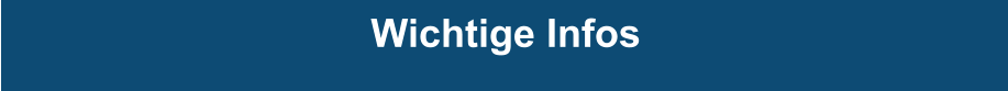 Wichtige Infos