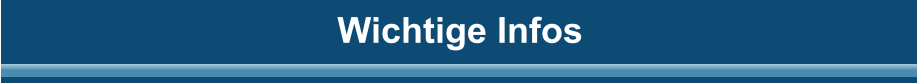 Wichtige Infos
